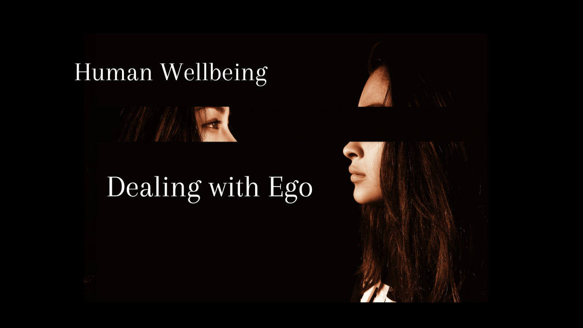Human Wellbeing: Dealing with&nbsp;Ego